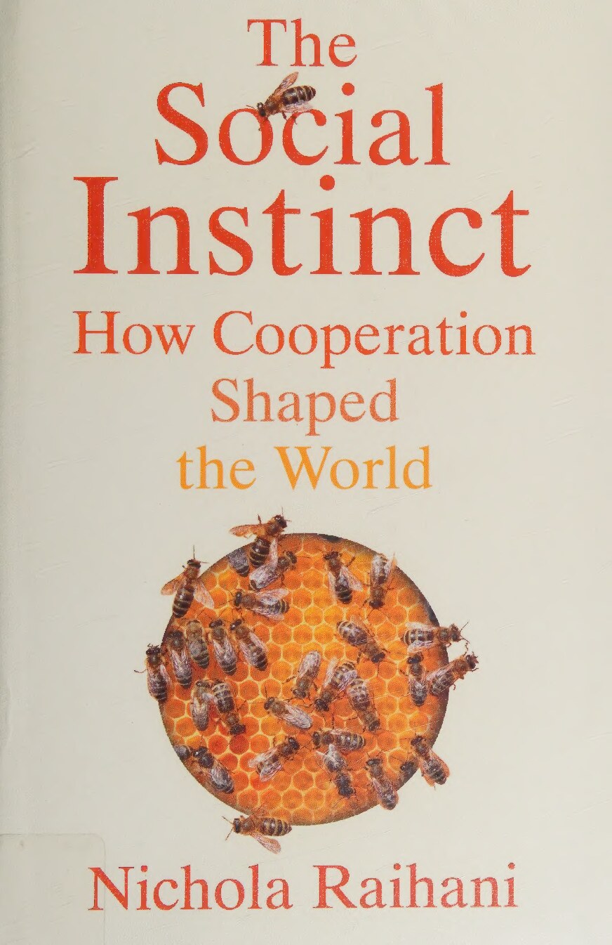 Social Instinct: How Cooperation Shaped the World